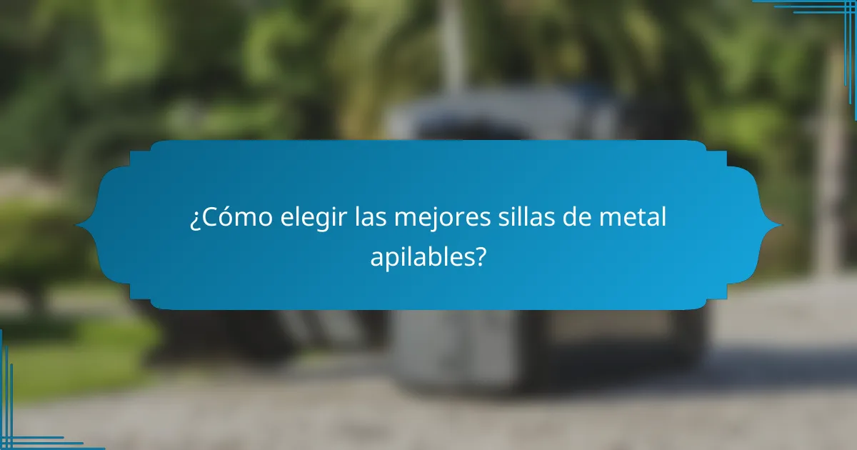 ¿Cómo elegir las mejores sillas de metal apilables?