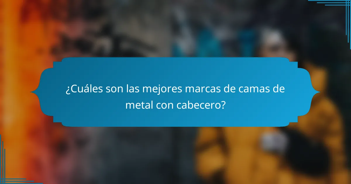 ¿Cuáles son las mejores marcas de camas de metal con cabecero?