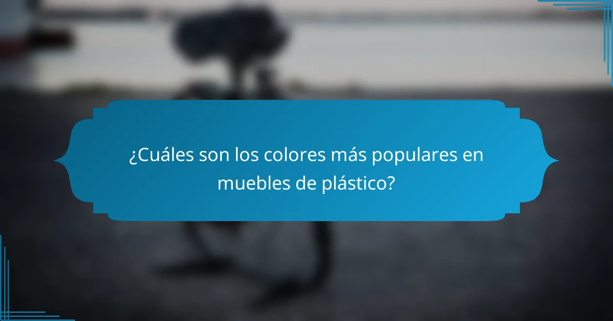 ¿Cuáles son los colores más populares en muebles de plástico?