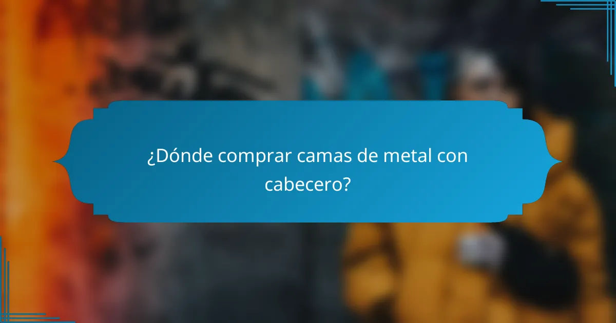 ¿Dónde comprar camas de metal con cabecero?