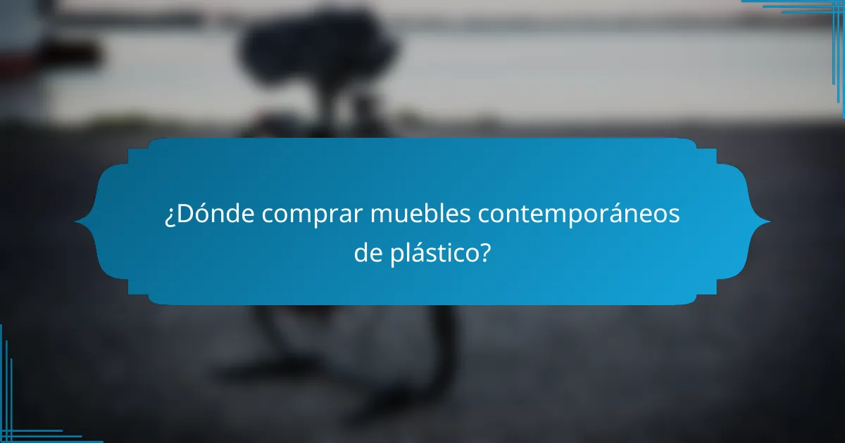¿Dónde comprar muebles contemporáneos de plástico?
