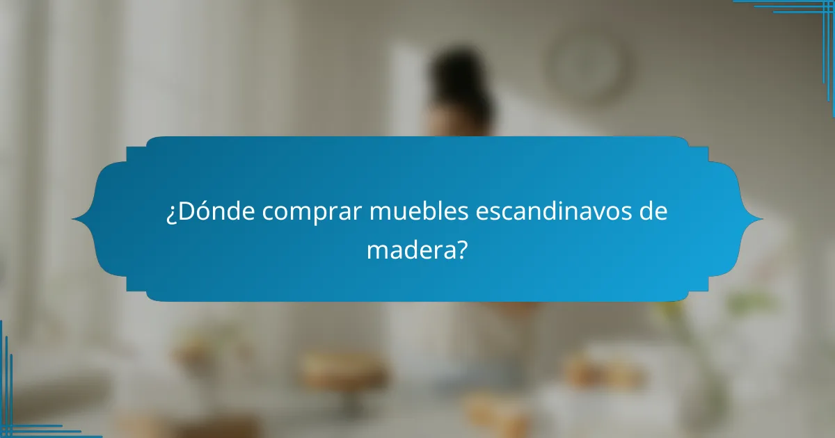 ¿Dónde comprar muebles escandinavos de madera?