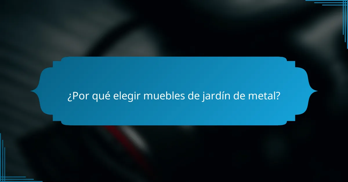 ¿Por qué elegir muebles de jardín de metal?