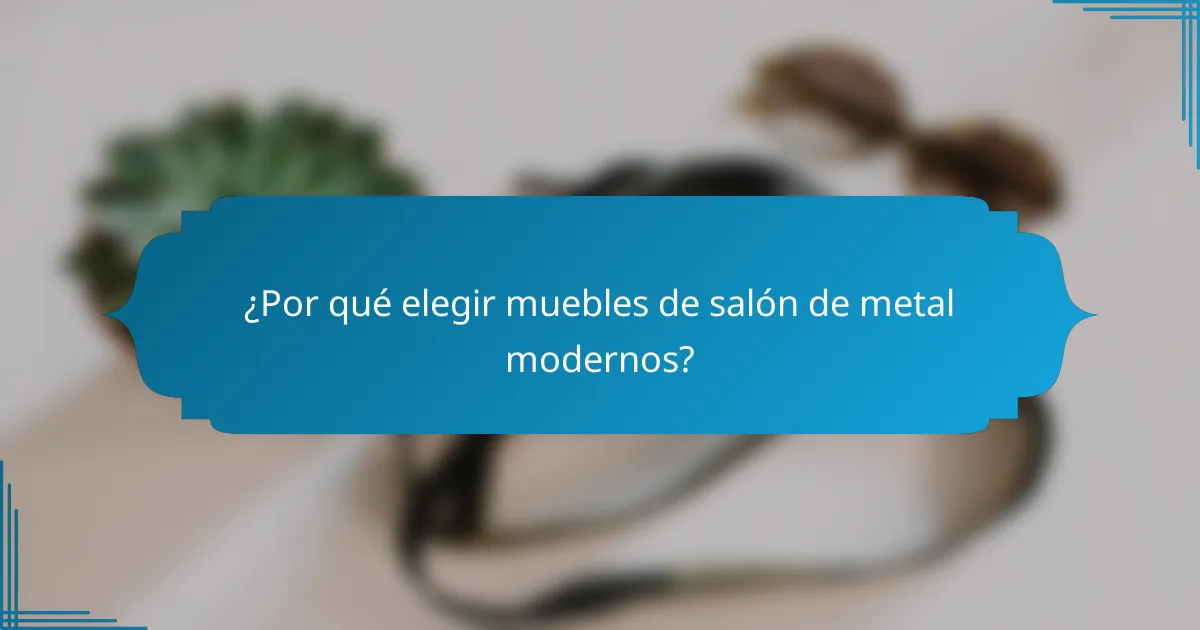 ¿Por qué elegir muebles de salón de metal modernos?