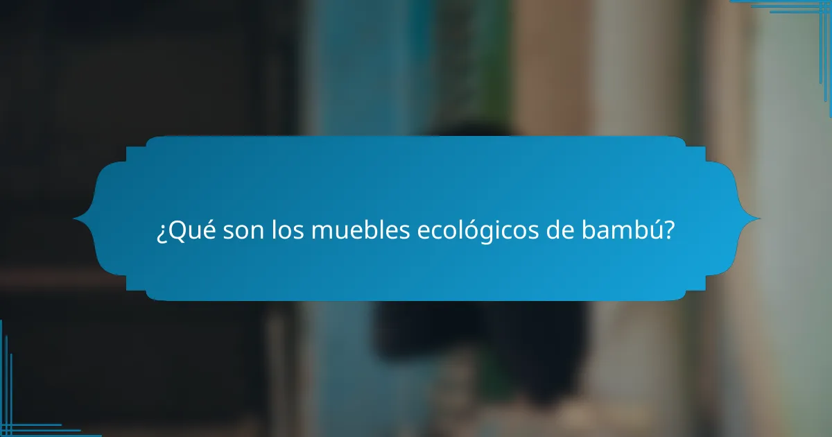 ¿Qué son los muebles ecológicos de bambú?